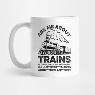 Ask Me About Trains Funny Train Lover Mug